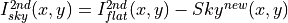 I_{sky}^{2nd}(x,y) = I_{flat}^{2nd}(x,y)-Sky^{new}(x,y)