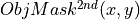 ObjMask^{2nd}(x,y)