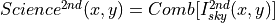 Science^{2nd}(x,y)=Comb[I_{sky}^{2nd}(x,y)]
