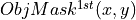 ObjMask^{1st}(x,y)